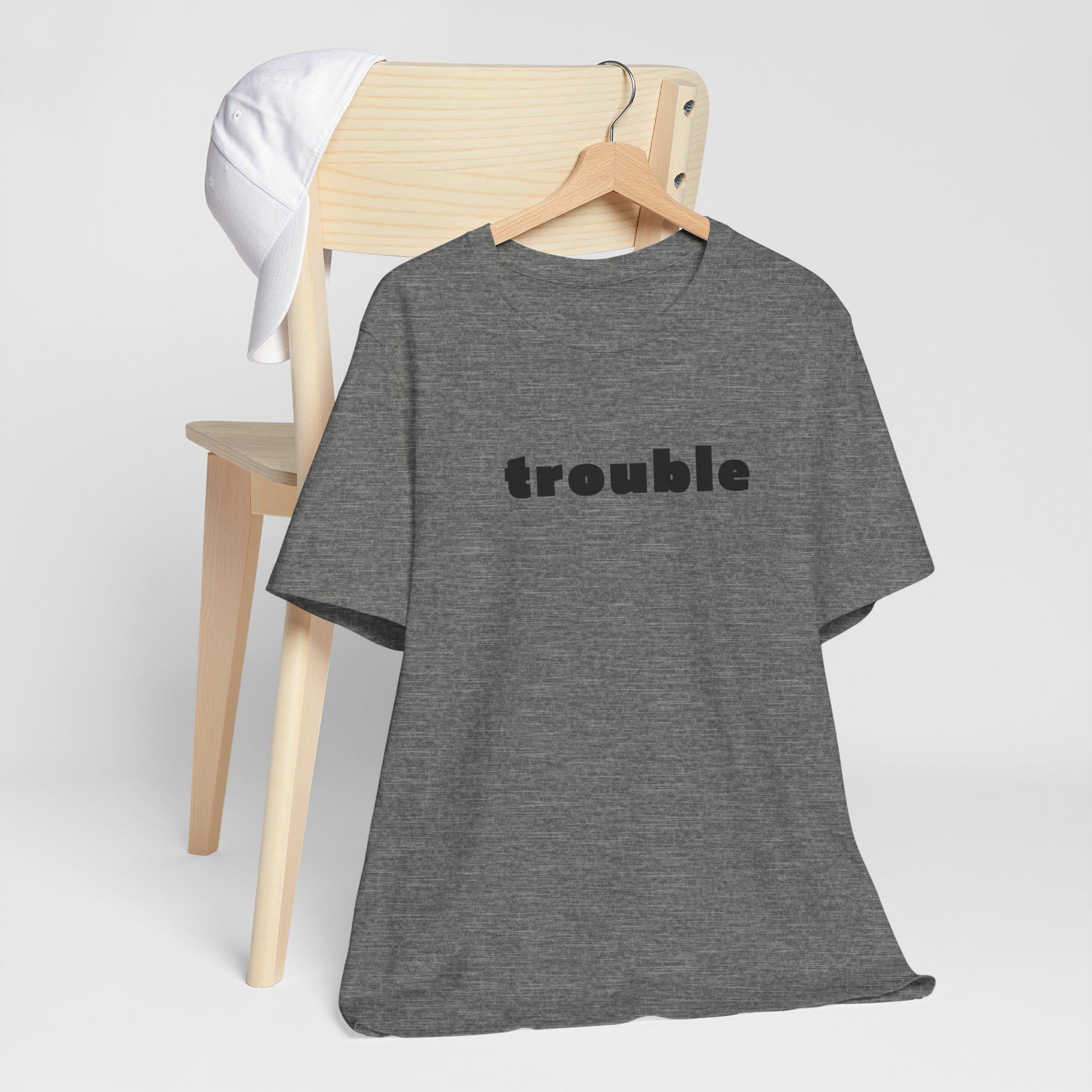 Trouble