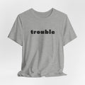 Trouble