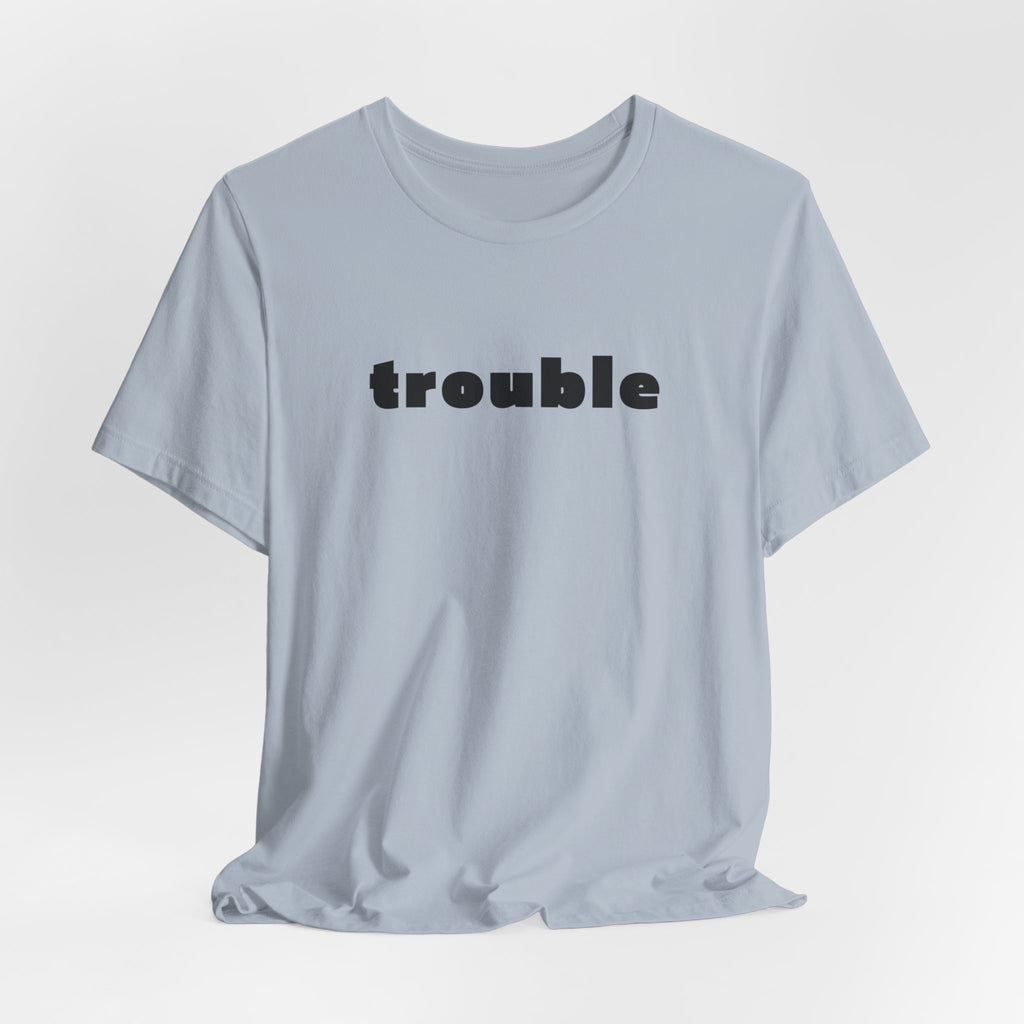 Trouble