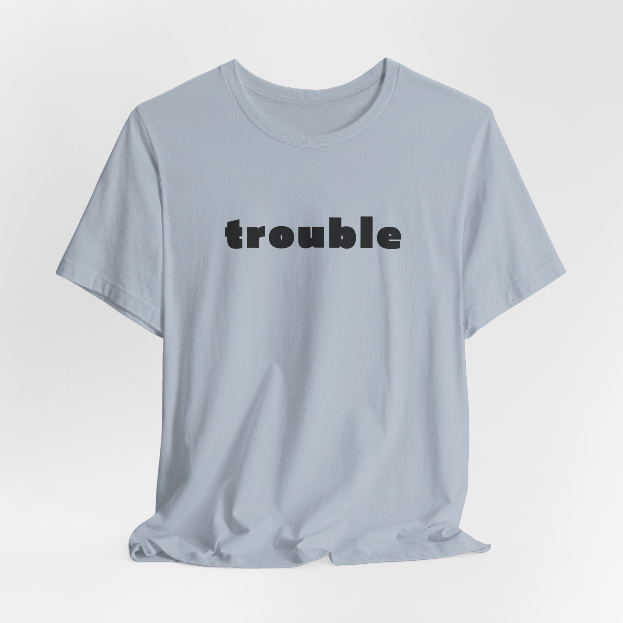 Trouble