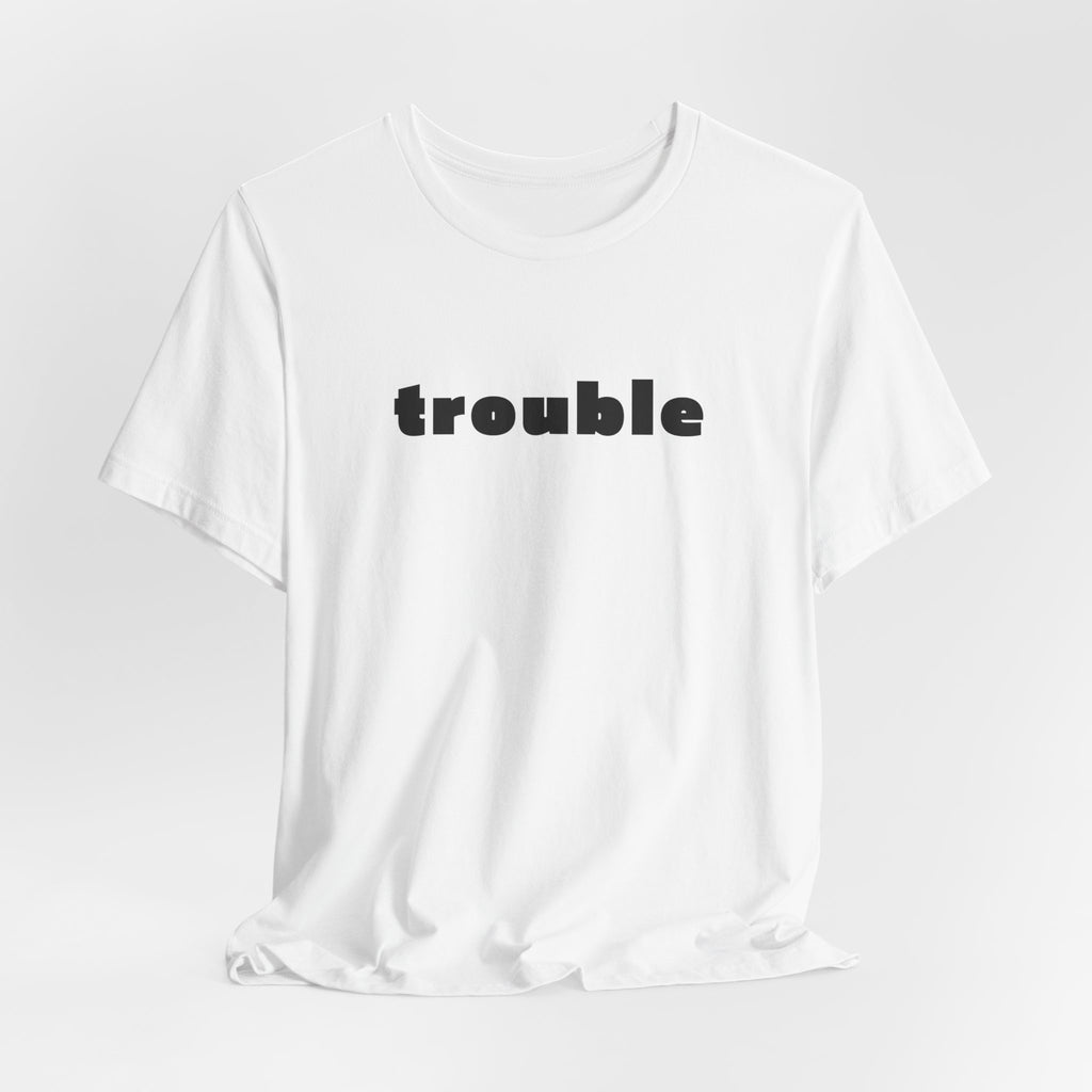 Trouble