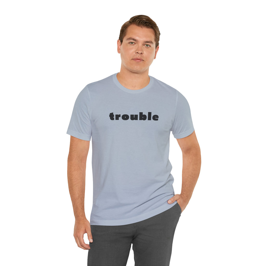 Trouble