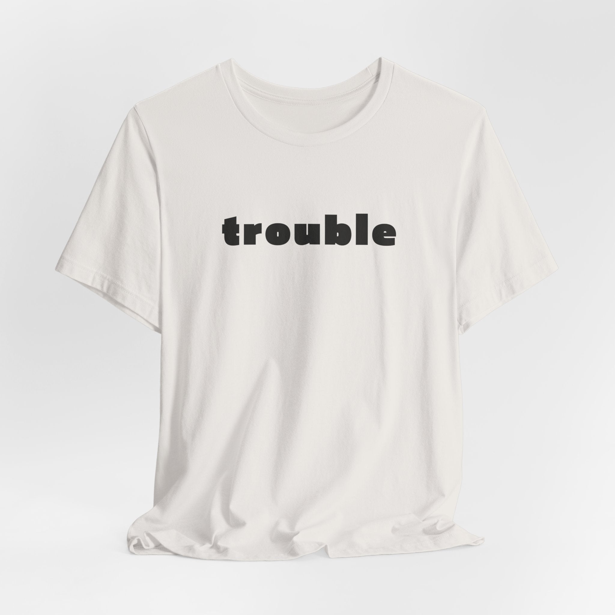 Trouble