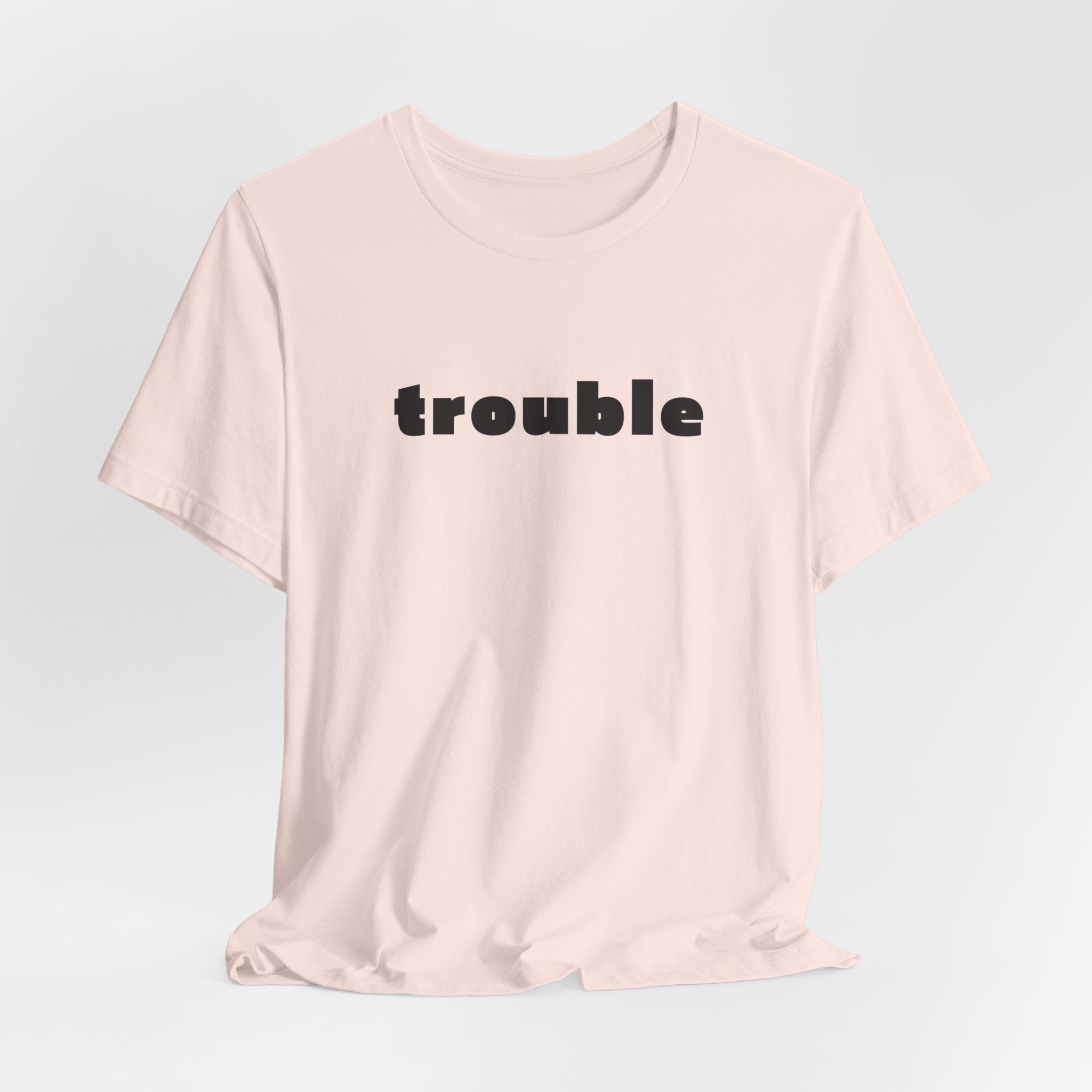 Trouble