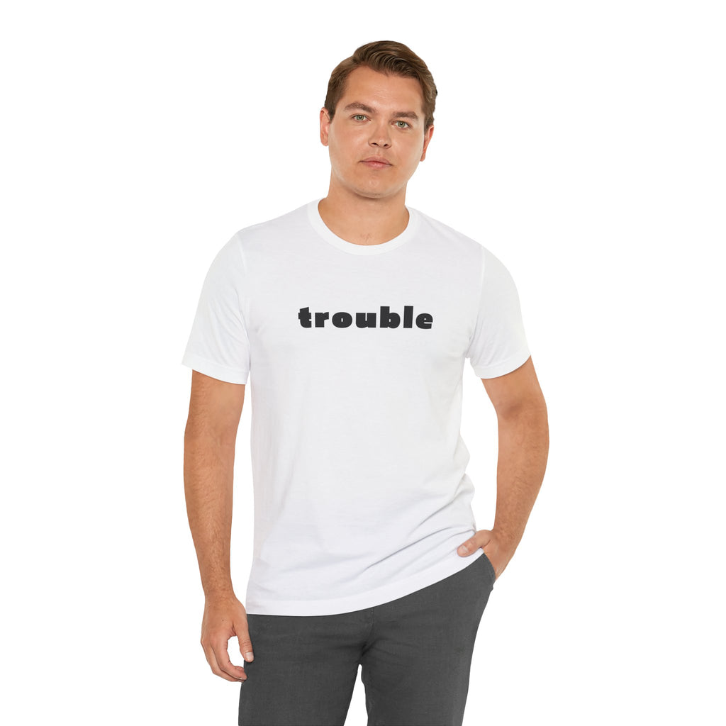 Trouble