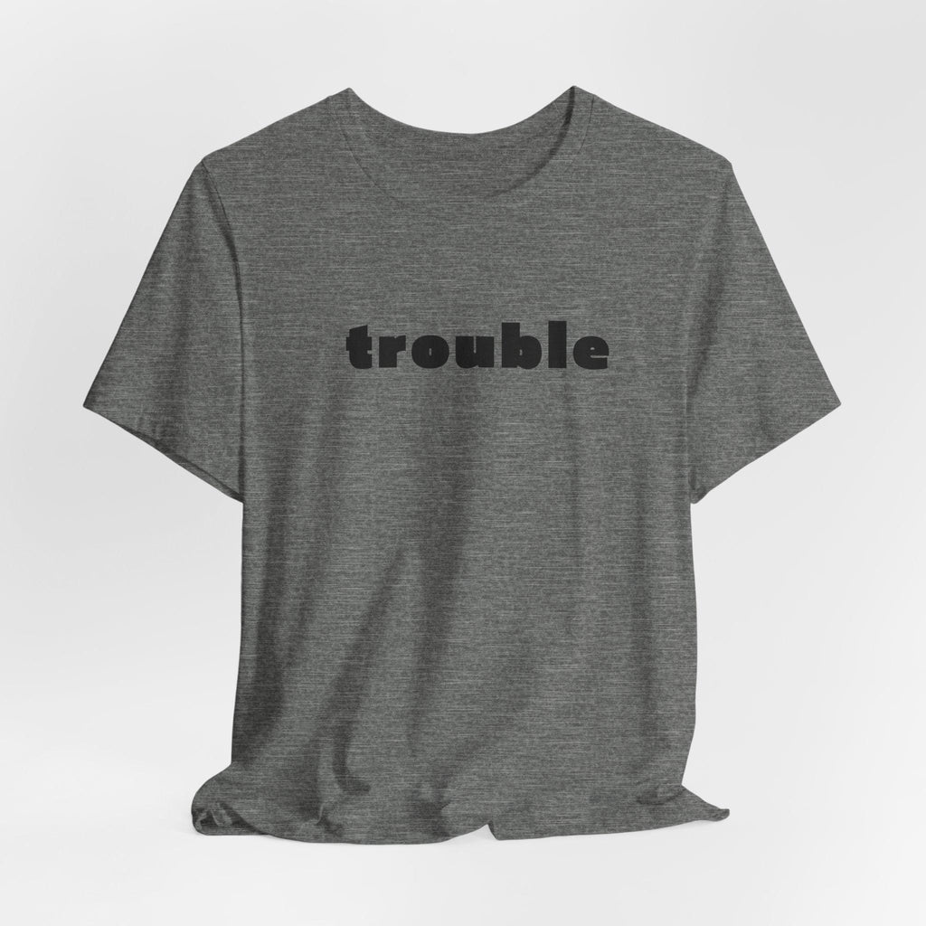 Trouble
