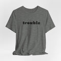 Trouble