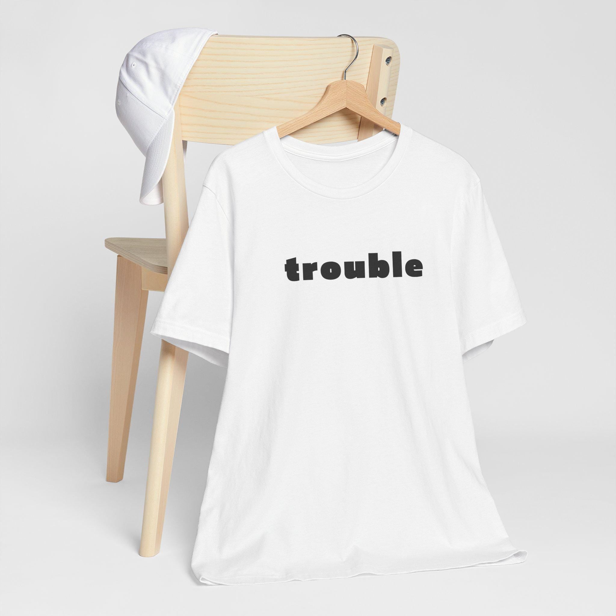 Trouble