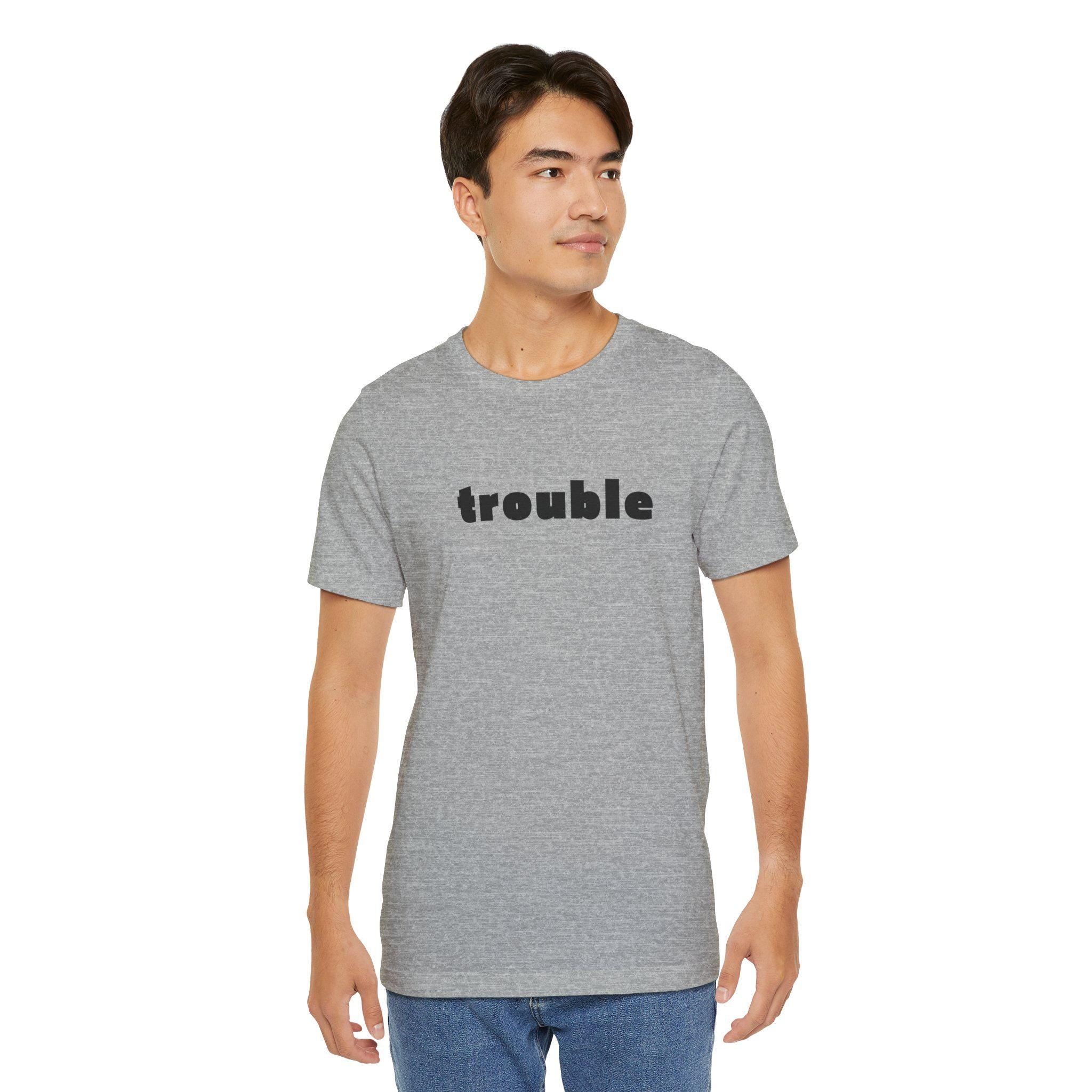 Trouble