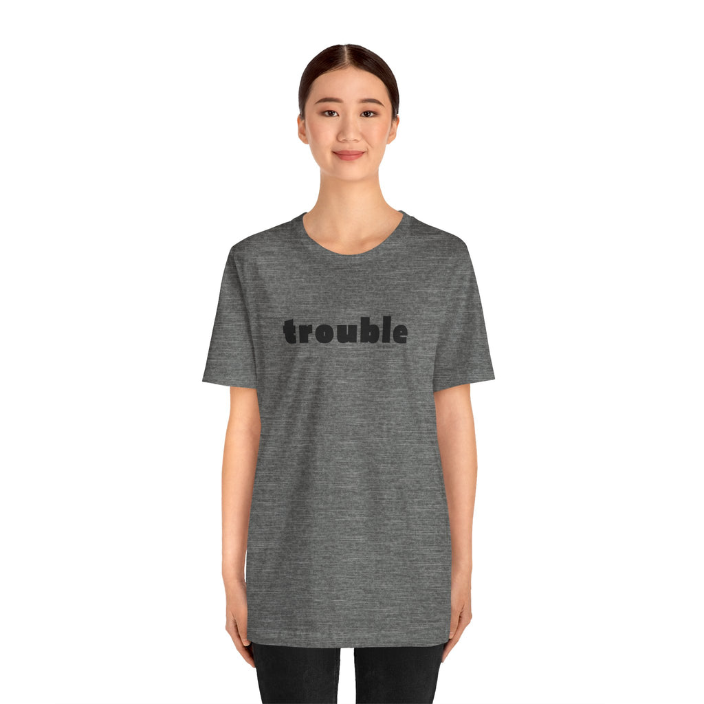 Trouble