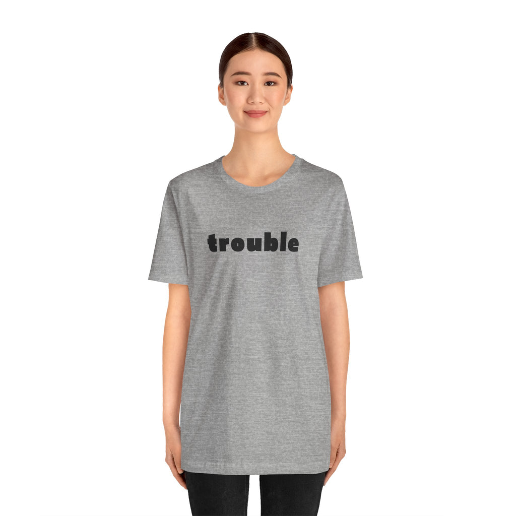 Trouble