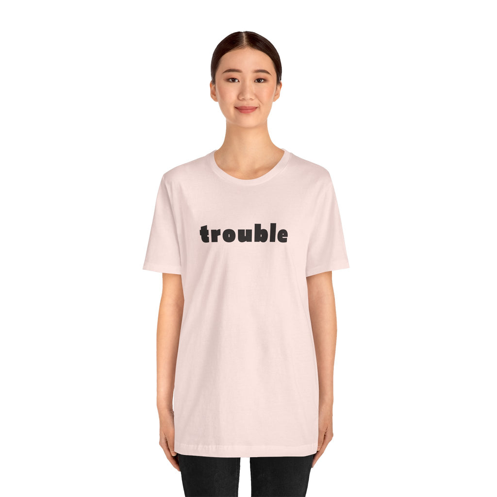 Trouble
