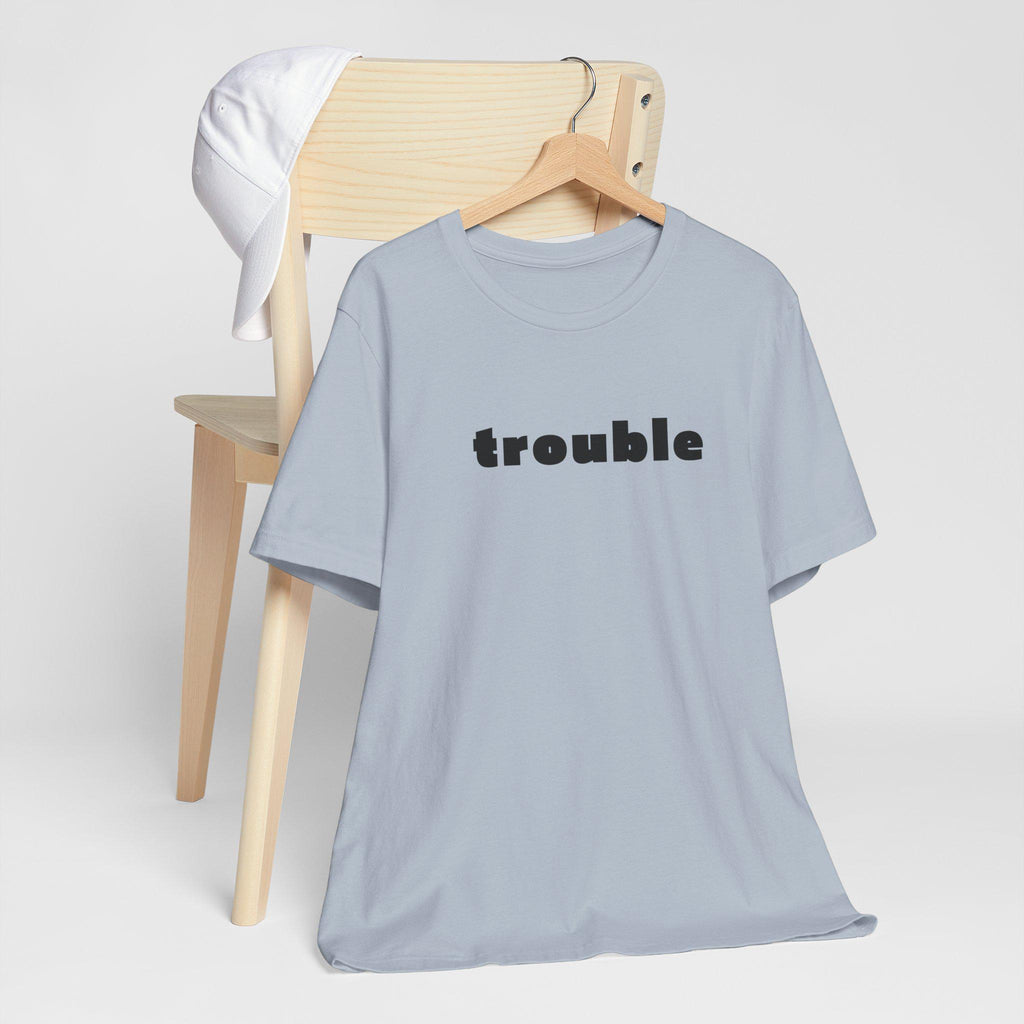 Trouble