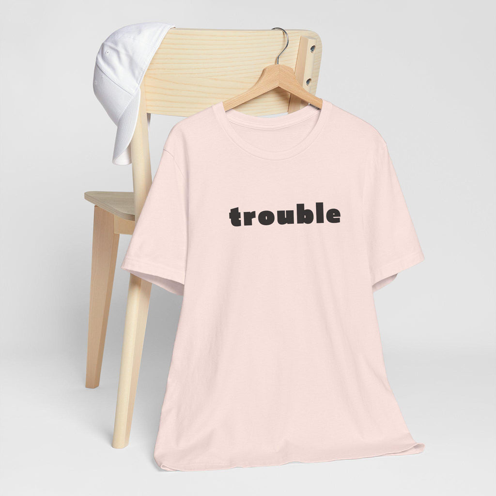 Trouble