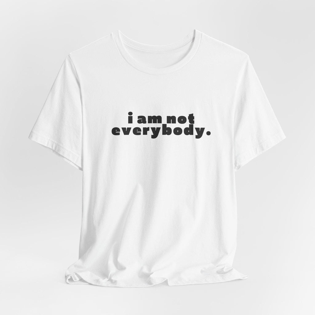 i am not everybody.
