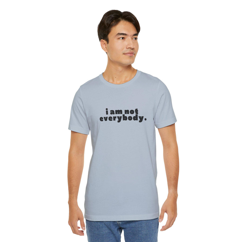 i am not everybody.